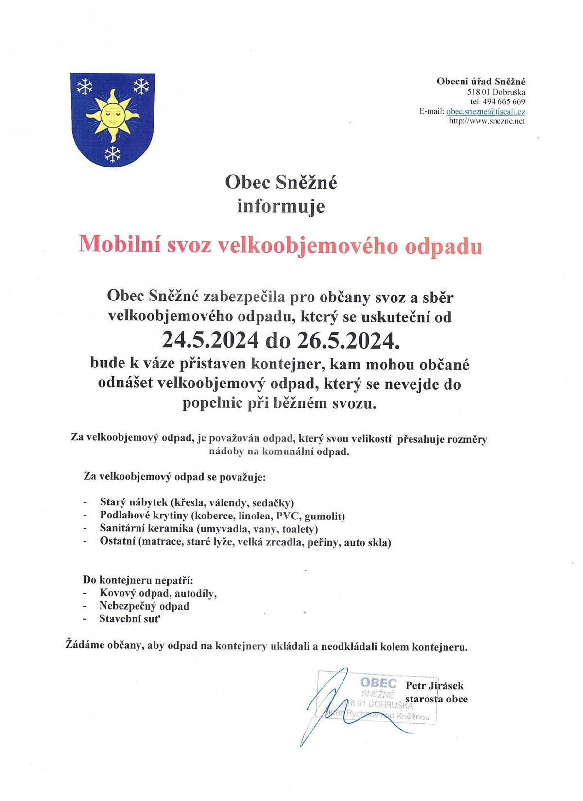 Obec Sněžné zabezpečila pro občany svoz a sběr velkoobjemového odpadu, který se uskuteční od 24.5.2023 do 26.5.2023. K váze bude přistaven kontejner, kam mohou občané odnášet velkoobjemový odpad, který se nevejde do popelnic při běžném svozu.