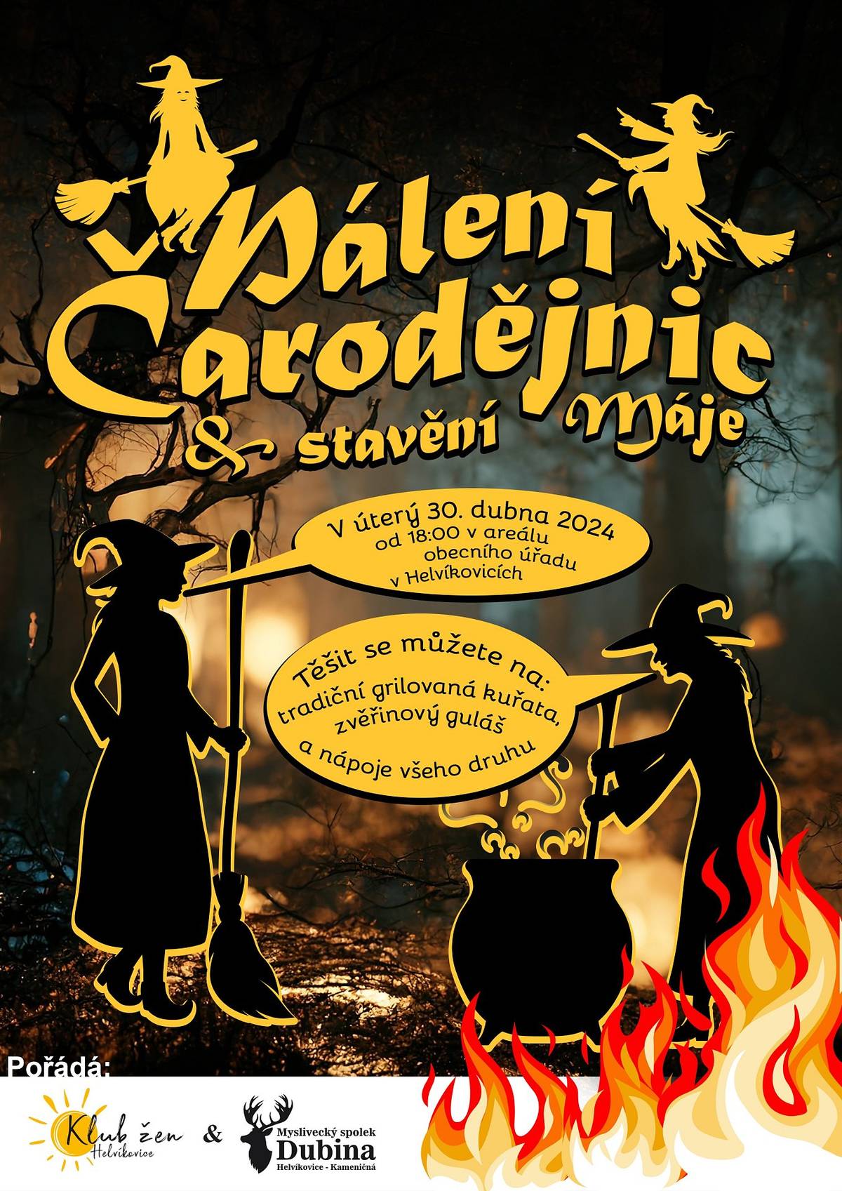 Chcete s námi společně postavit májku, zapálit hranici s krásnou čarodějnicí, kterou připravily děti z výtvarného kroužku nebo si pochutnat na grilovaných kuřatech a zvěřinovém guláši? Pokud ano, pak přijďte v úterý 30.4. po 18h za obecní úřad. To vše pro vás připravuje a srdečně zve Klub žen Helvíkovice a Myslivecký spolek Dubina Helvíkovice - Kameničná.