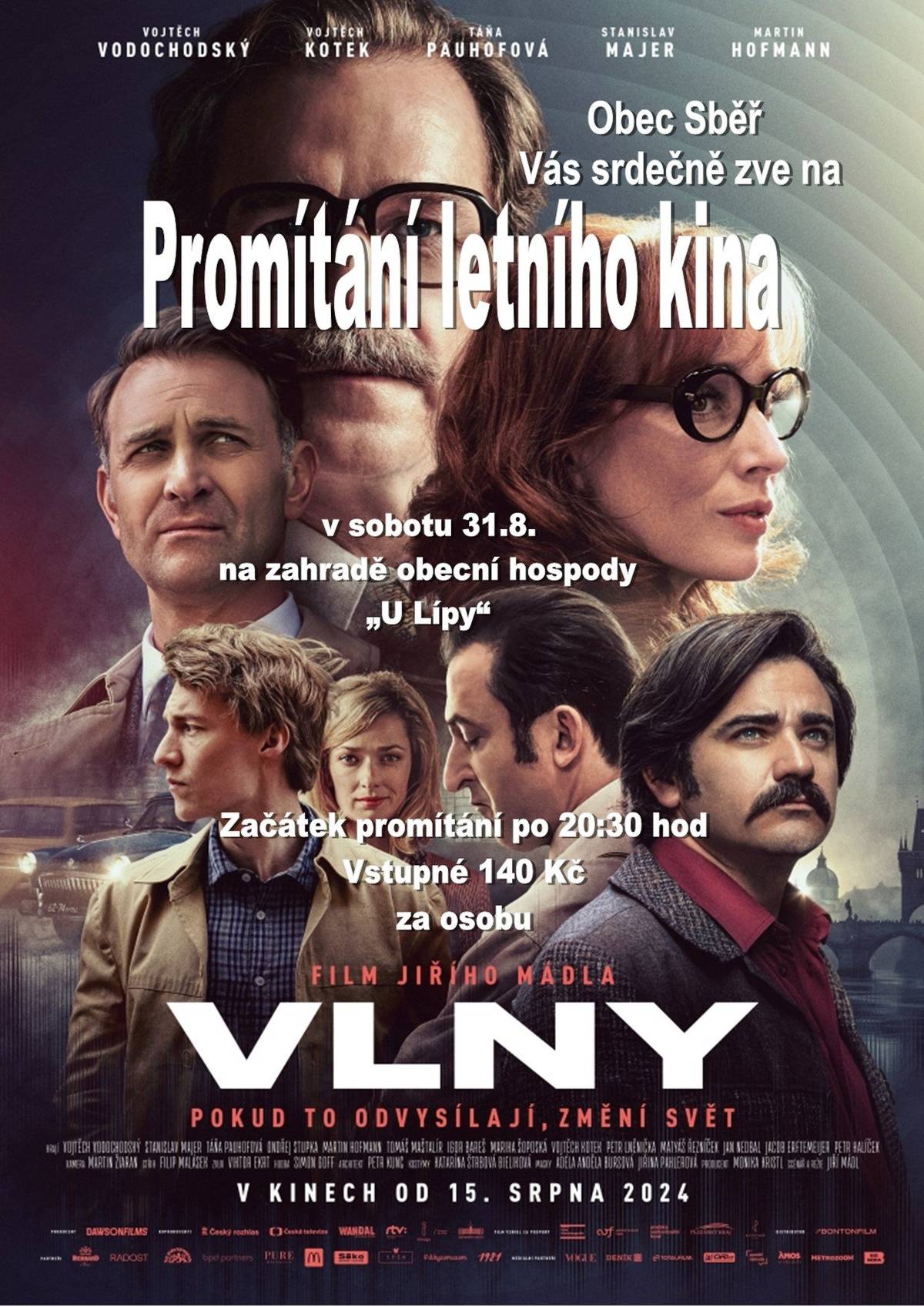 Dobrý den,
zveme vás na poslední promítání letního kina. Promítání proběhne v sobotu 31.8. od 20:30 na zahradě místního pohostinství.
Promítáme film Jiřího Mádla: Vlny
Vstupné 140 Kč
Těšíme se na vás