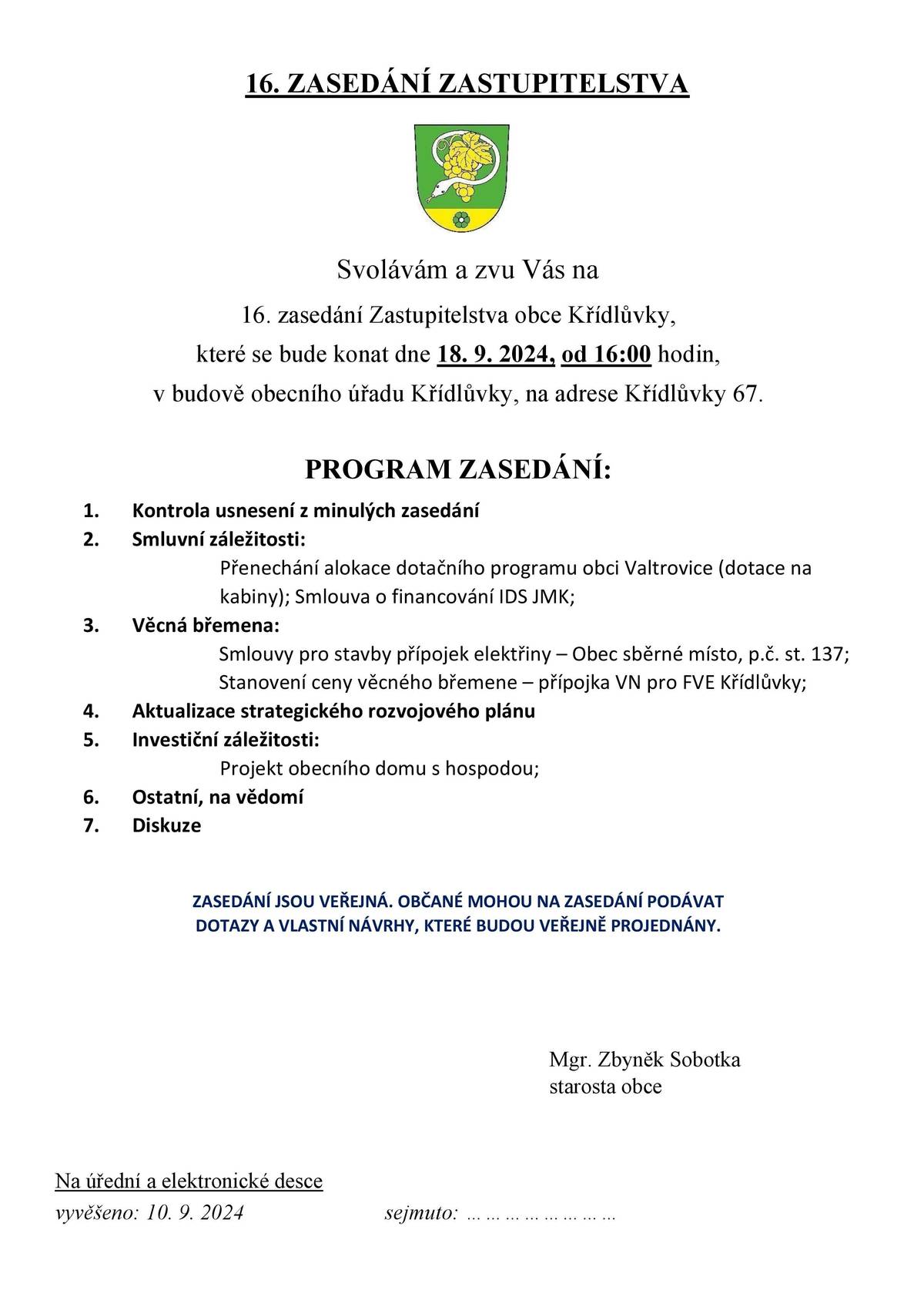 1) Oznamujeme občanům, že zítra bude z důvodu nemoci uzavřena obecní knihovna.
2) AGROSPOL HRÁDEK, spol. s r.o. informuje, že v sobotu dne 21.9.24 v čase 7-11 hod proběhne výdej obilí na deputáty. Bližší informace na telefonu 603156141.
3) Zítra, 18. 9., se v budově obecního úřadu od 16:00 koná 16. zasedání zastupitelstva. Pozvánka v příloze.
4) Oznamujeme, že hladina vody v kanále i řece již významně klesá. Očekává se, že záplava bude pouze ustupovat.
5) Podzimní vydání zpravodaje bude kvůli aktuálnímu dění opožděno. Distribuce se předpokládá na začátku října. Děkujeme za pochopení.
6) 12. října proběhne svoz nebezpečného odpadu, a to v čase 9:55-10:20. Svoz proběhne na sběrném místě. Detaily budou zveřejněny později rozhlasem a ve zpravodaji.
Poznámka: Tato zpráva nebyla z technických důvodů hlášena obecním rozhlasem.