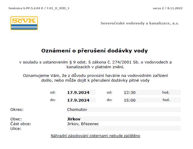 Z důvodu provozní havárie na vodovodním zařízení došlo nebo může dojít k přerušení dodávky pitné vody dne 17. 9. 2024 od 12:30 do 15:00 hodin v obci Jirkov, Březenec. SČVaK, a.s. se omlouvá za způsobené komplikace a děkuje za trpělivost.