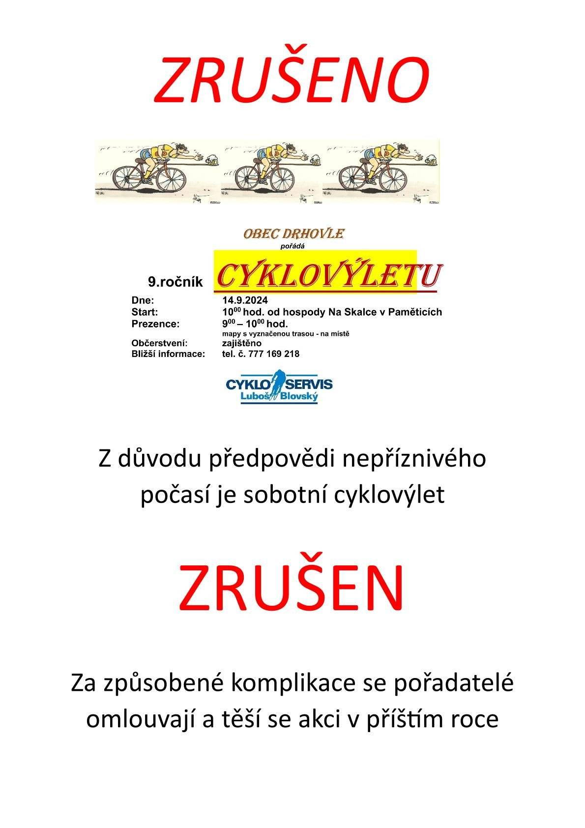 Z důvodu předpovědi nepříznivého počasí je sobotní cyklovýlet zrušen. Za způsobené komplikace se pořadatelé omlouvají a těší se na akci v roce příštím.
