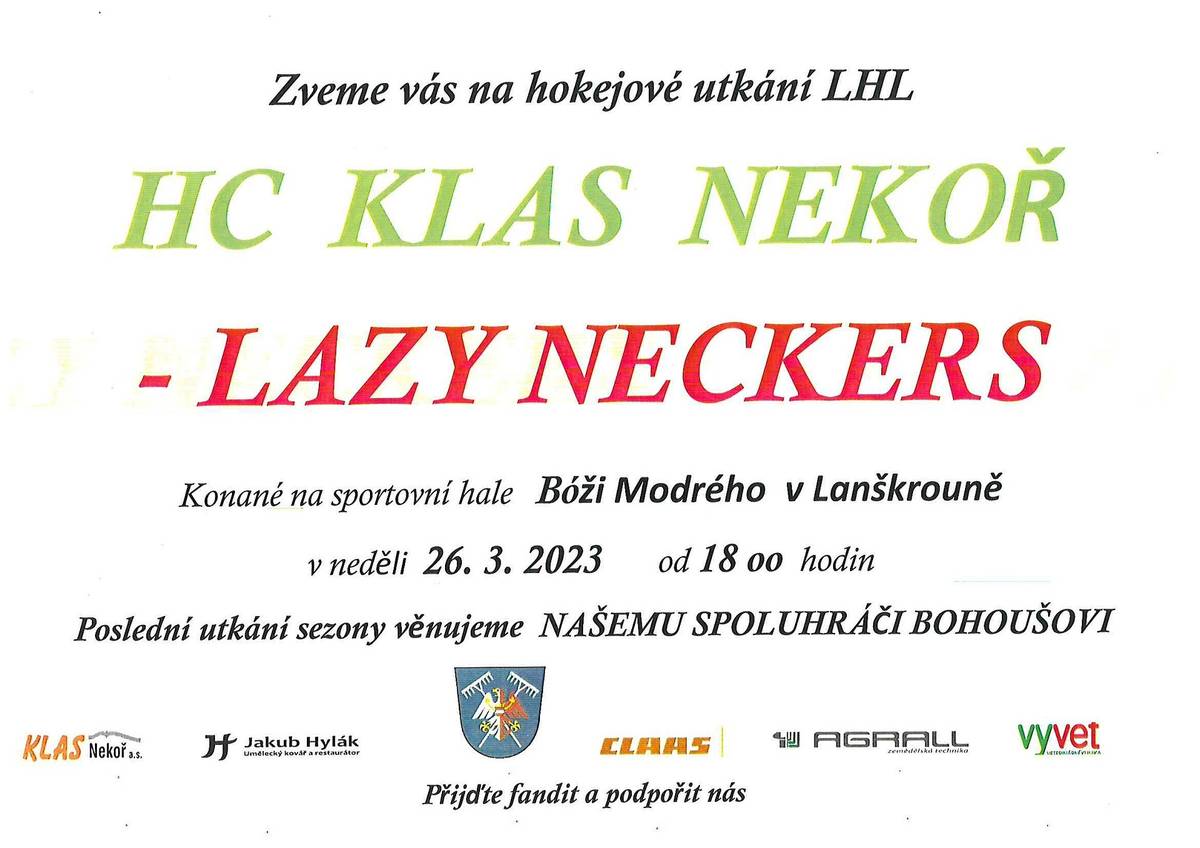 Poslední sezonní hokejový  zápas  HC KLAS NEKOŘ jako vzpomínka na Bohouše Bezstarosti
neděle 26.3.2023 od 18 hodin zimní stadion Lanškroun
