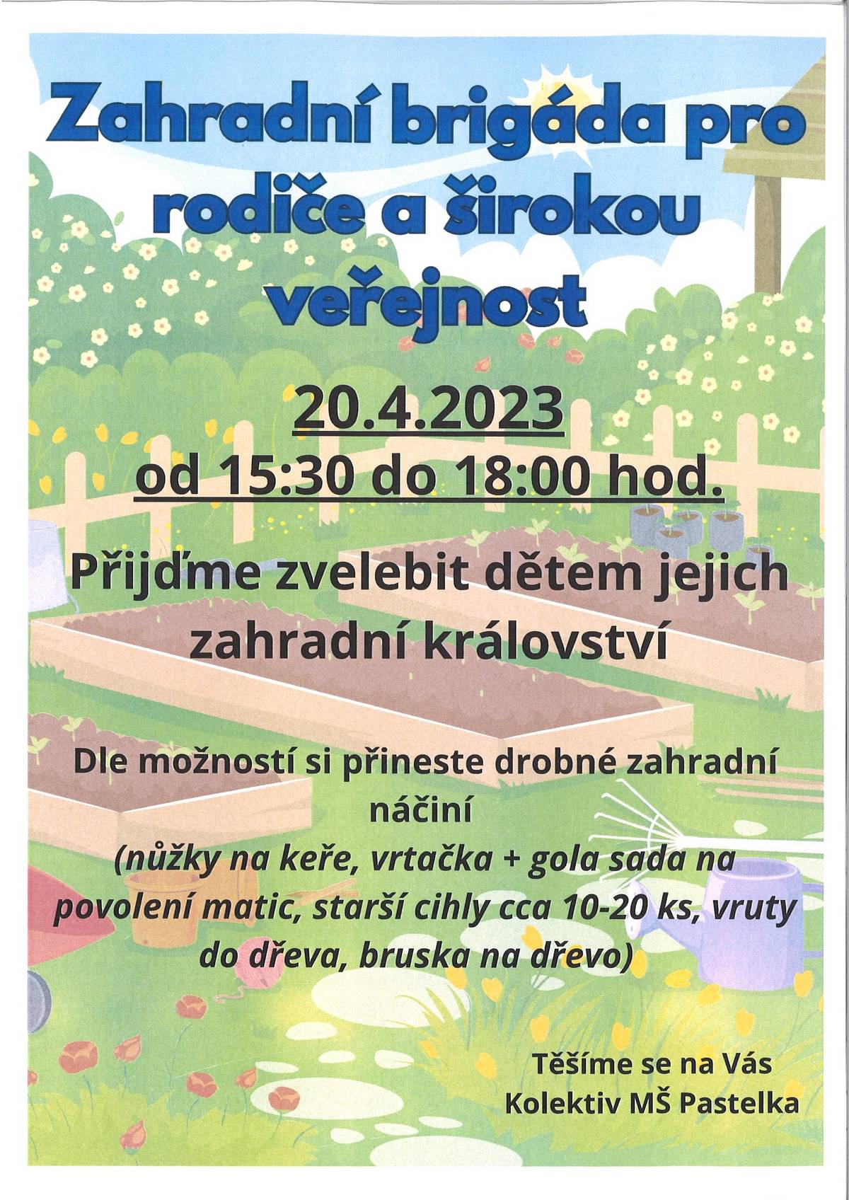 MŠ Pastelka zve rodiče i širokou veřejnost na jarní brigádu na zvelebení školní zahrady. Koná se ve čtvrtek 20. dubna od 15.30. Sebou si přineste drobné zahradní náčiní.