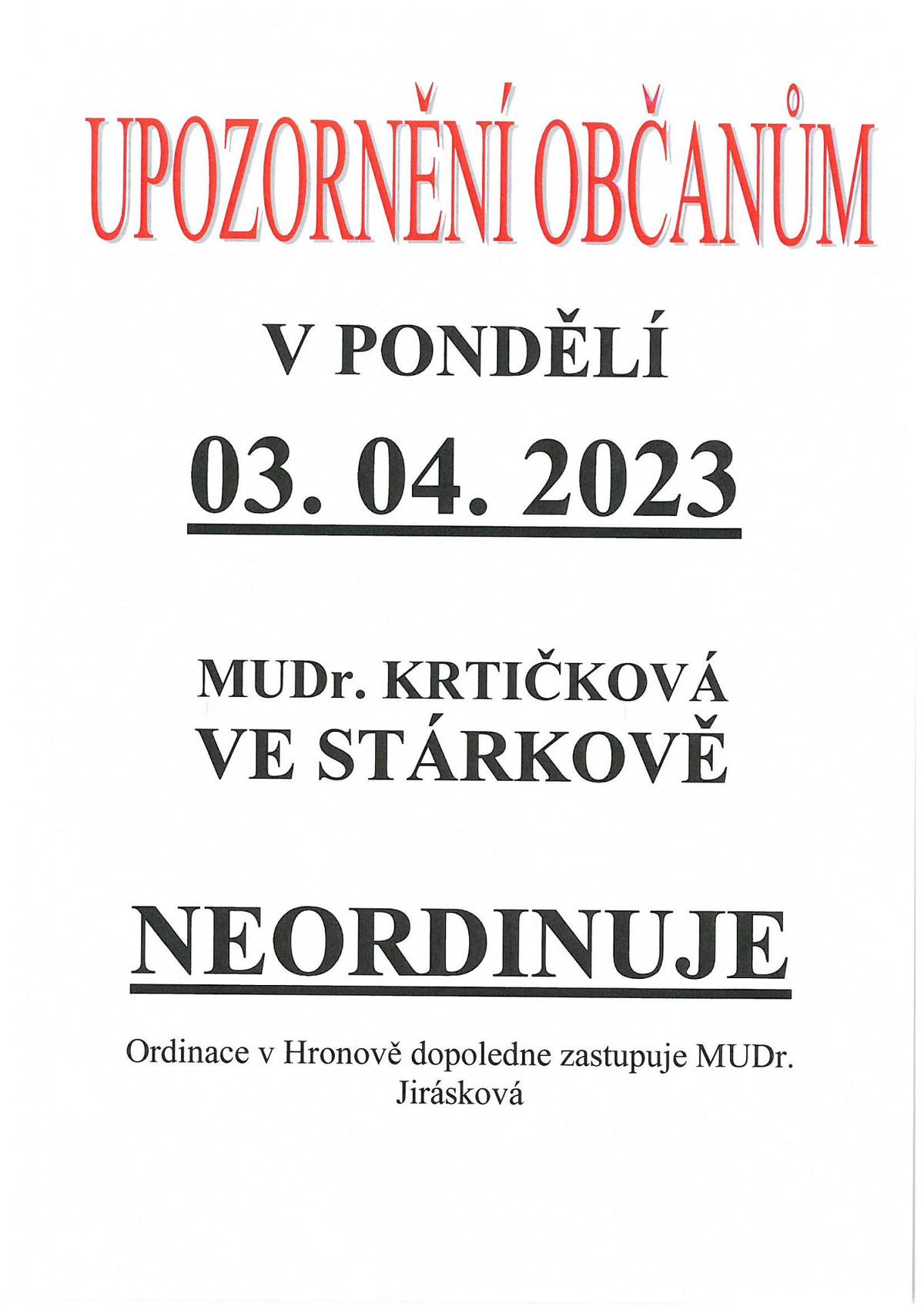 V pondělí 3.4.2023 Mudr.Krtičková neordinuje.
Dopoledne v Hronově zastupuje Mudr. Jirásková.