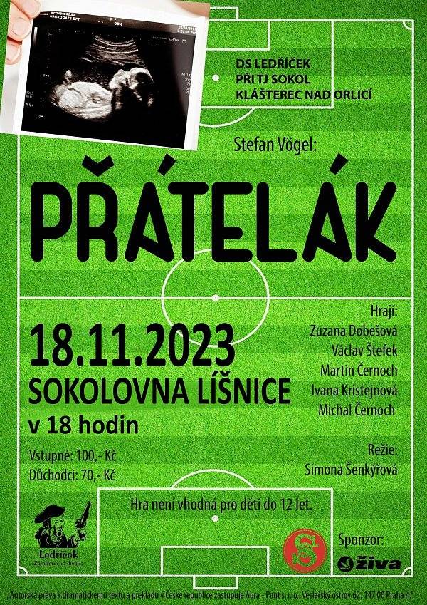 TJ Sokol Líšnice Vás srdečně zve na divadelní komedii Přátelák v sobotu 18. listopadu od 18:00 v místní sokolovně. V komedii rakouského autora Stefana Vógela zahrají ochotníci z Klášterce nad Orlicí. Děj točí kolem fotbalu a početí dítěte. Hlavními postavami je pět přátel, kteří každý na každého ví nějaké tajemství, které nutně směřuje k zapeklitým situacím a překvapivému rozuzlení. 
Vstupné: 100 Kč dospělí, 70 Kč senioři a studenti
Sokolovna bude otevřena od 17 hodin bez předchozí možnosti rezervace míst.
Hrají: Zuzana Dobešová, Václav Štefek, Martin Černoch, Ivana Kristejnová, Michal Černoch
Režie: Simona Šenkýřová
 
Neváhejte a dorazte. Těšíme se na vás. Nevhodné pro děti do 12 let.
Občerstvení zajištěno.