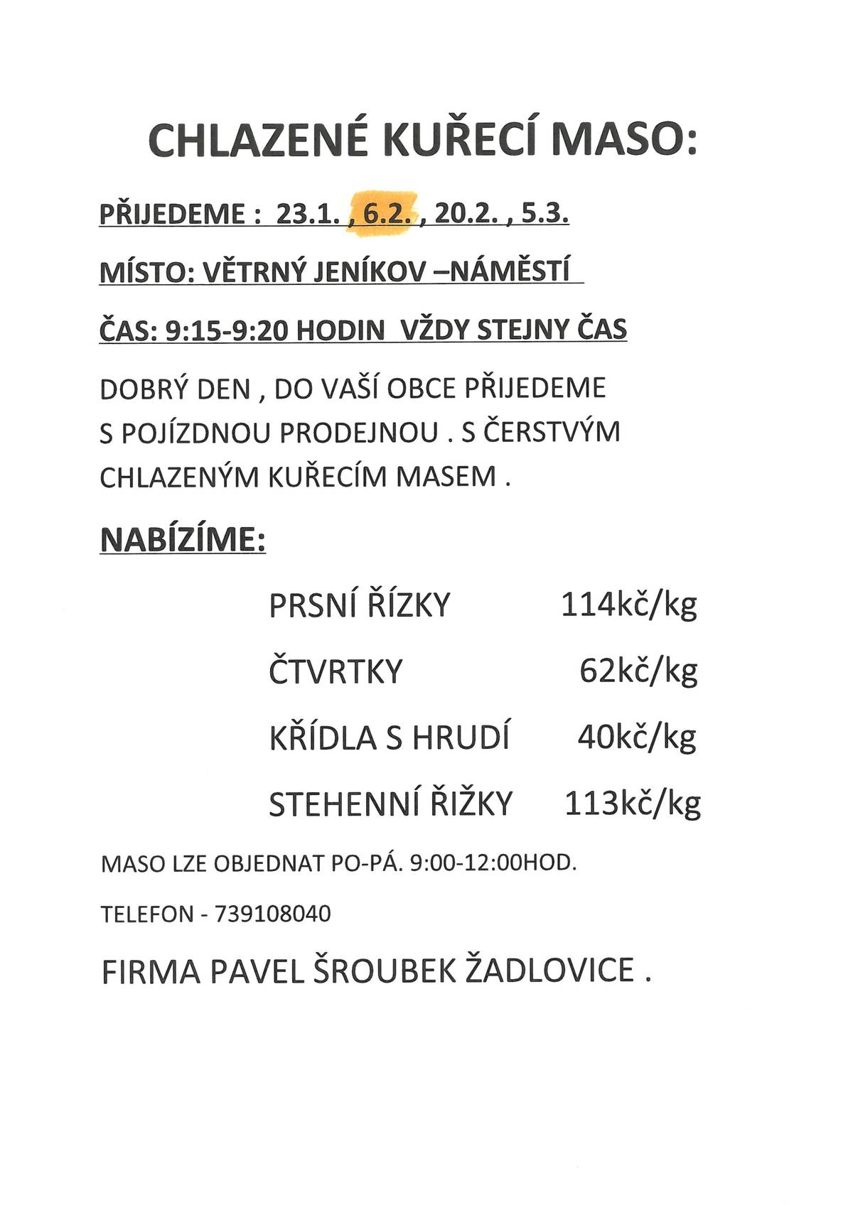 Dne 6.2.2024 přijede pojízdná prodejna v 9:15 s nabídkou kuřecího masa na městečko.