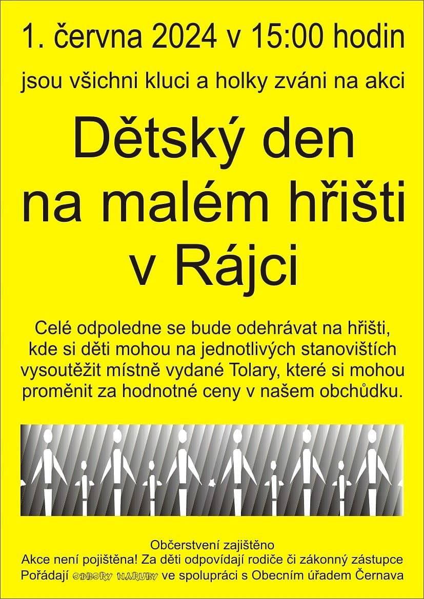 1.6.2024 bude na malém hřišti v Rájci od 15:00 h dětský den, tak nezapomeňte přijít se svými ratolestmi, ať si svůj svátek pořádně užijí. Pokud by měl někdo chuť přiložit ruku k dílu a pomoc na nějakém stanovišti bude vítán, stačí přijít po 14 h a vybrat si z připravených soutěží.