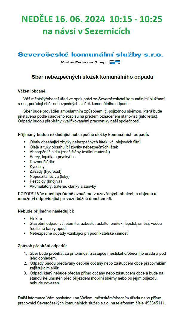 Sběr nebezpečných složek komunálního odpadu proběhne v Sezemicích na návsi v neděli 16. 06. 2024, v čase od 10:15 do 10:25.