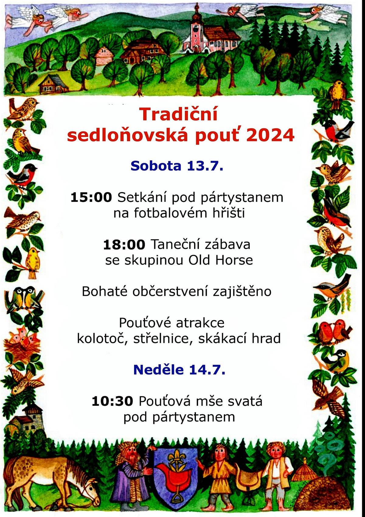 Srdečně zveme na tradiční Sedloňovskou pouť ve dnech 13.7.-14.7.2024. Více info v přiloženém letáčku.Těšíme se na velkou účast.