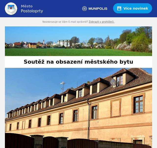 Město Postoloprty na základě ustanovení odst. 1, § 39, zákona č. 128/2000 Sb., o obcích (obecní zřízení) zveřejňuje nabídku na obsazení městského bytu.
Jedná se o byt o velikosti 0+1 v ulici Wolkerova, Postoloprty. Byt má: kuchyňskou linku, elektrický sporák, sprchový kout, přímotopy. Dům nemá výtah. Minimální měsíční nájemné je nejnižší vyvolávací cenou.  Dále je nutno hradit zálohy na služby spojené s užíváním bytu (voda, elektřina, pronájem nádob na odpady) + další poplatky dle individuálních smluv.
Minimální měsíční nájemné činí 1.336 Kč, jistota 4.008 Kč. Prohlídky nabízeného bytu se uskuteční po dohodě na telefonním čísle 415 778 411.
Nabídky s uvedením měsíčního nájemného odevzdejte na předepsaném formuláři do 9. 8. 2024 do 11.00 hodin do podatelny Městského úřadu Postoloprty. Formulář si vyzvedněte na podatelně MÚ v Postoloprtech nebo na internetových stránkách města: www.postoloprty.cz.