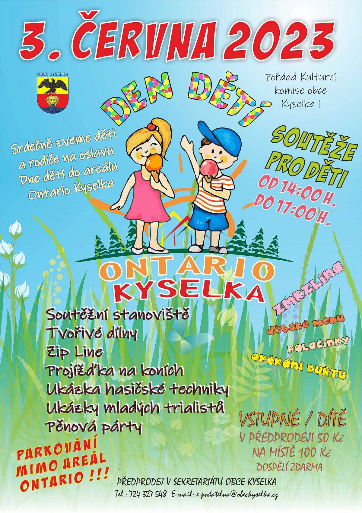 Zveme děti a rodiče na Den dětí v Kyselce, který se koná 3. 6. 2023 od 14:00 h v Rekreačním volnočasovém areálu Ontario Kyselka. Pro děti bude připraveno několik soutěžních stanovišť, tvořivé dílny, projížďka na koních, ukázky mladých trialových jezdců, ukázky kynologie, ukázky hasičské techniky, čerstvě napuštěný bazén, ZipLine, lezecká cesta s chyty na strom, pěnová party. Bohaté občerstvené zajišťuje Bistro Ontario.  Vstupné v předprodeji pro místní děti a děti z naší školky a školy je 50 Kč/dítě, na místě pak bude vstup 100 Kč. Celkový počet soutěžících dětí je omezen, ale navštívit náš areál Ontario může každý. Vstupenky získáte ve školce nebo na Obecním úřadě – 724 327 548. Těšíme se na vás, sluníčko je objednáno !!!