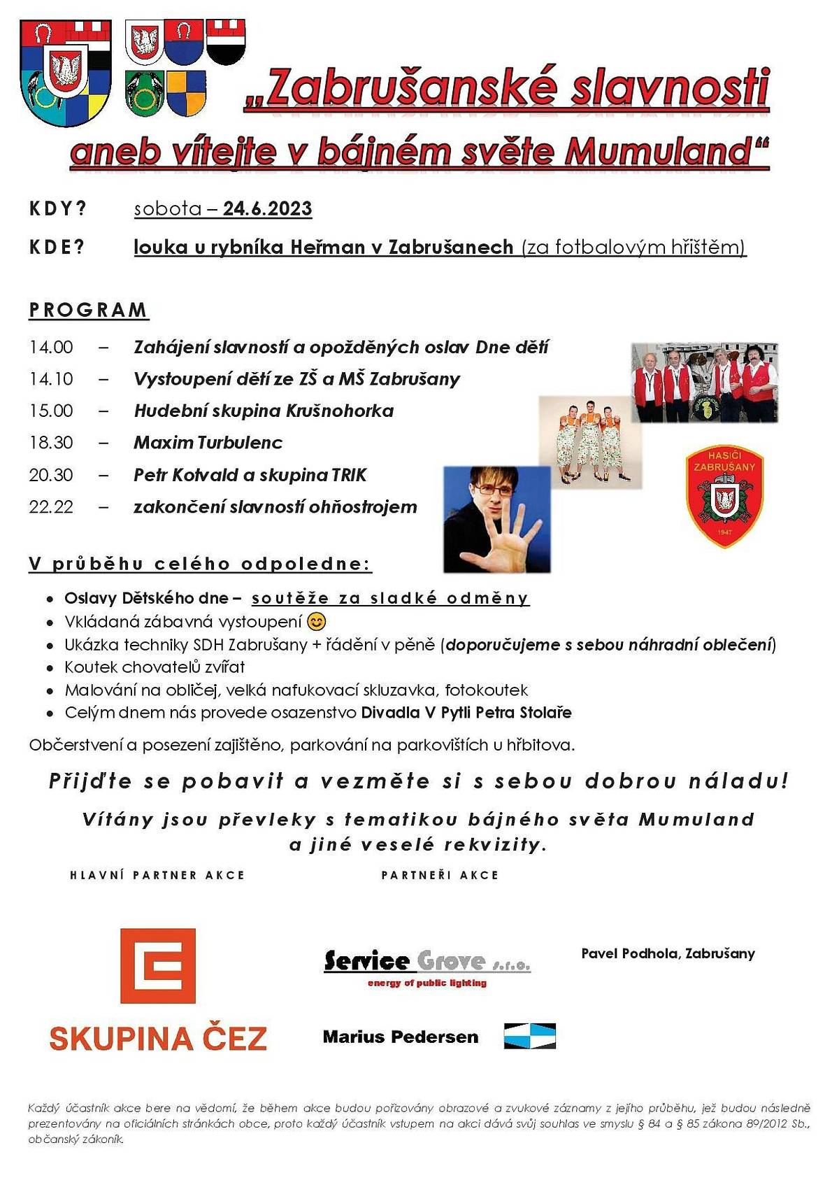 Srdečně vás zveme na Zabrušanské slavnosti. Kdy? 24.6.2023 od 14:00. Kde? V Zabrušanech u rybníku Heřman. Přijďte se pobavit!!!