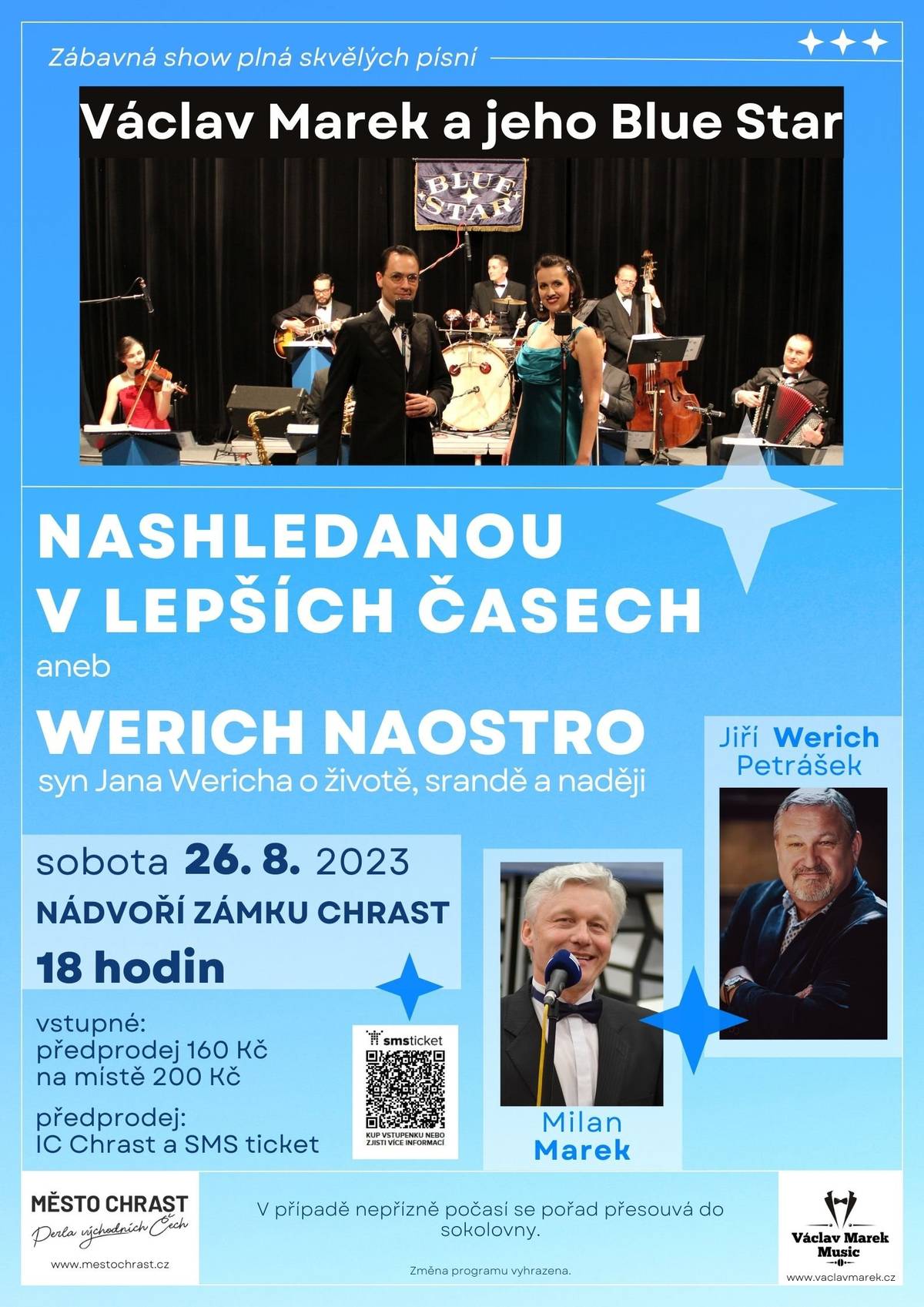 Dnes byl v Městské knihovně Chrast a na smsticket.cz zahájen předprodej vstupenek na pořad Na shledanou v lepších časech aneb Werich naostro. V sobotu 26. 8. přijede Václav Marek a jeho Blue Star s hostem Jiřím Werichem Petráškem. V pořadu syn Jana Wericha rozmlouvá s moderátorem zábavného pořadu Milanem Markem o životě, srandě a naději. Pestrá show je organicky spjata s odkazem Jana Wericha, Jiřího Voskovce a Jaroslava Ježka. 
V případě nepřízně počasí se pořad přesune do sokolovny.