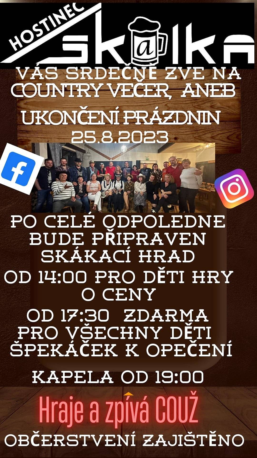Srdečně Vás zveme na country večer aneb ukončení prázdnin 25. 8. 2023. Od 14:00 program pro děti, od 19:00 kapela COUŽ. 
Těší se na Vás pořadatelé akce.