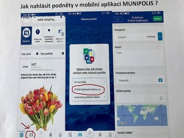 1. V mobilní aplikaci MUNIPOLIS klikněte na fotoaparát a vyberte účet STROS.
2. Kliněte na přidat podnět.
3. Vyberte kategorii podnětu : 
- poruchy a závady
- zlepšovací návrhy
- přání a stížnosti 
- pochvaly
4. Popište podnět.
5. Můžete vložit fotografii a určit polohu.
6. Můžete vybrat anonymní hlášení.
7. Odešlete podnět.
Vašim podnětům se bude zabývat zodpovědná osoba. 
O změně stavu podnětu bude autor informován nebo bude zveřejněno jeho vyřešení. 