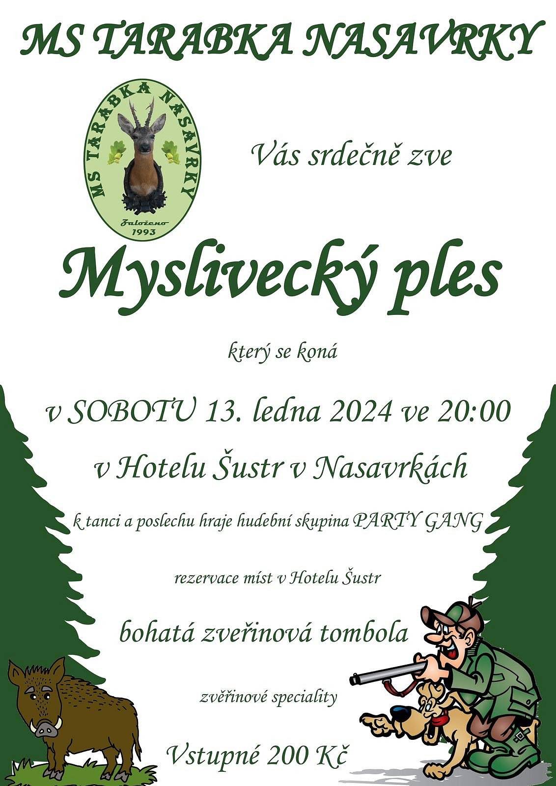 Myslivecký spolek Tarabka Nasavrky vás srdečně zve na Myslivecký ples v sobotu 13. ledna 2024 ve 20:00 v Hotelu Šustr. K tanci a poslechu hraje hudební skupina Party Gang. Bohatá zvěřinová tombola, zvěřinové speciality. Vstupné 200 Kč. Rezervace míst v Hotelu Šustr.