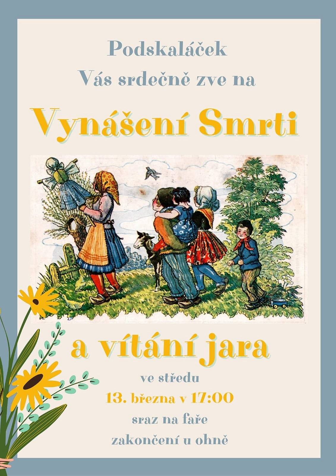 Podskaláček Troubsko vás srdečně zve na "Vynášení Smrti a vítání jara" ve středu 13.03.2024 v 17:00 hod. Sraz je na faře v Troubsku, zakončení u ohně.