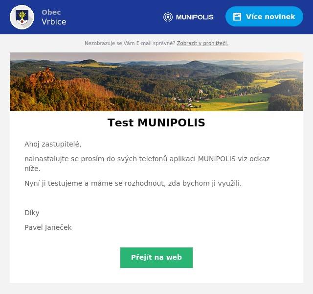 Ahoj zastupitelé,
nainastalujte se prosím do svých telefonů aplikaci MUNIPOLIS viz odkaz níže.
Nyní ji testujeme a máme se rozhodnout, zda bychom ji využili.

Díky
Pavel Janeček