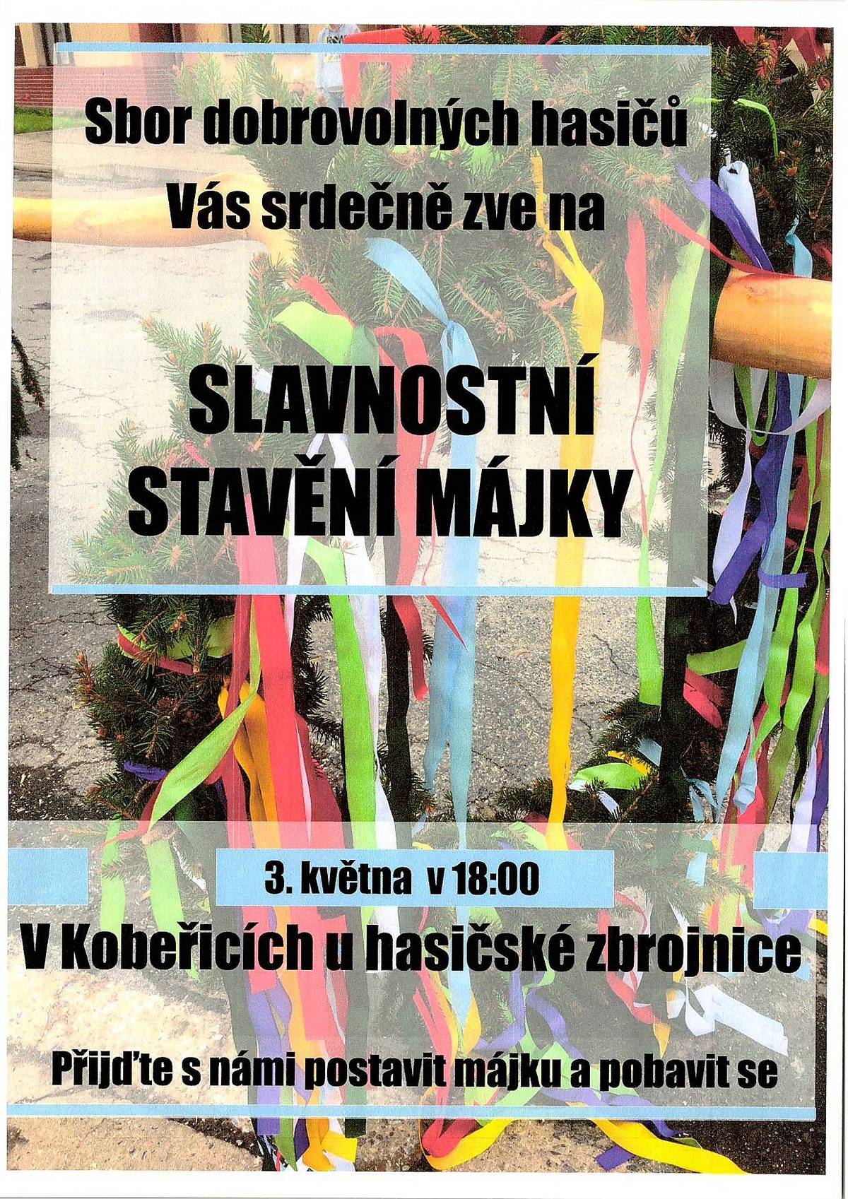 SDH Kobeřice vás srdečně zve na slavnostní stavění májky 3. 5. od 18:00 hodin u hasičské zbrojnice v Kobeřicích.
