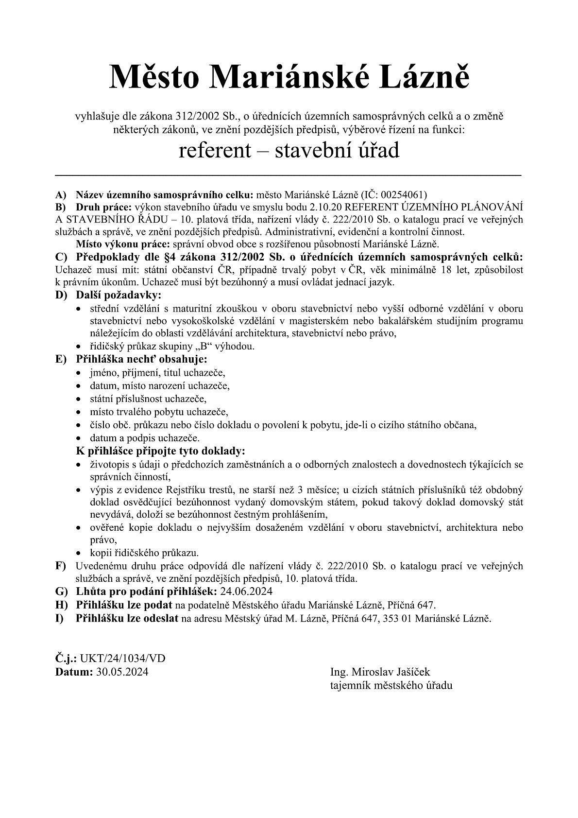 Město Mariánské Lázně vyhlašuje dle zákona 312/2002 Sb., o úřednících územních samosprávných celků a o změně některých zákonů, ve znění pozdějších předpisů, výběrové řízení na funkci:
referent – stavební úřad
Lhůta pro podání přihlášek: 24.06.2024
Bližší informace u tajemníka městského úřadu tel.: 354 922 333.