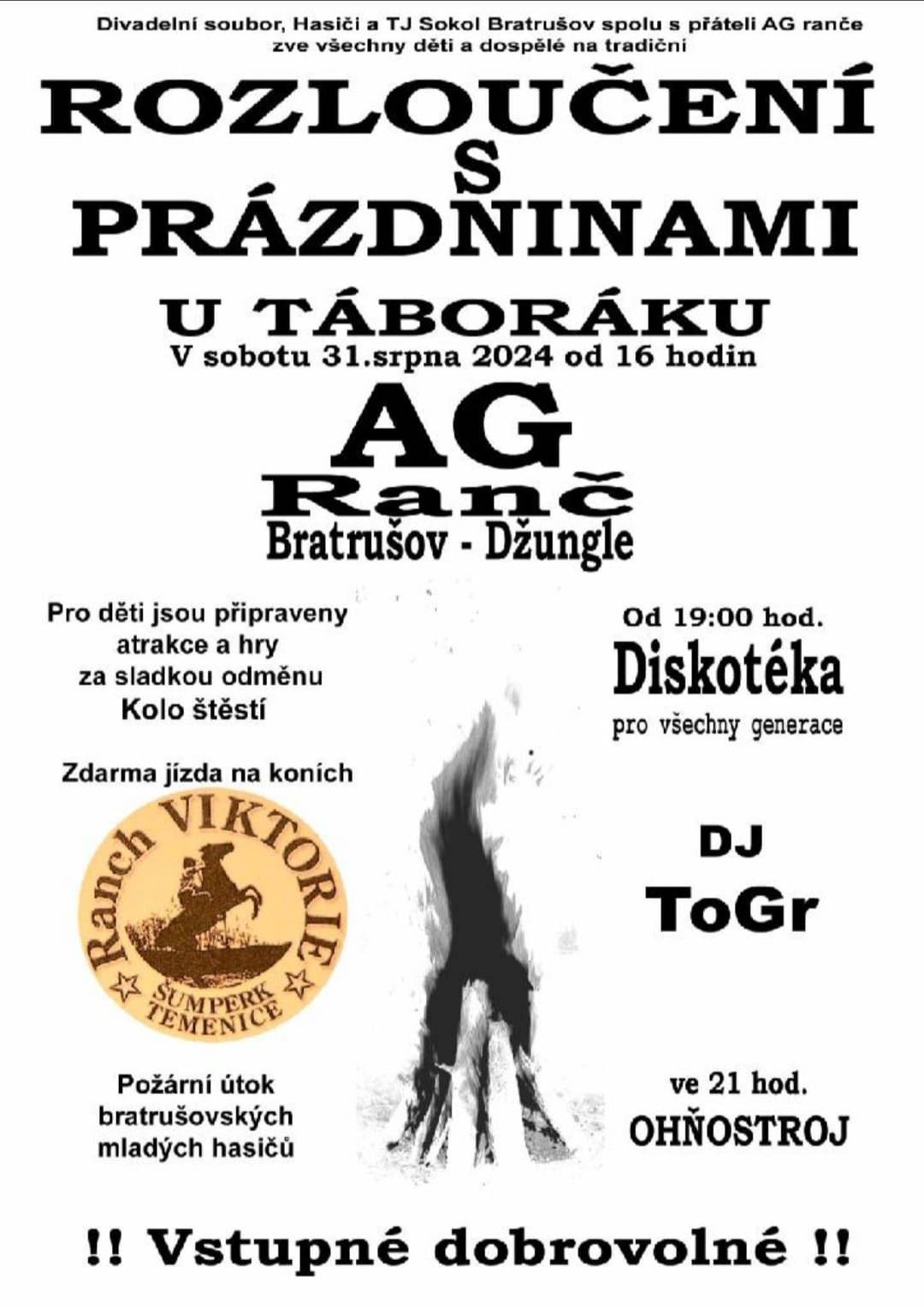 Fotbal Bratrušov - Rapotín B, neděle 1.9.2024 v 16,00 hod na hřišti v Bratrušově.
Rozloučení s prázdninami na AG ranči v Bratrušově - sobota 31.8.2024 od 16,00 hod.
Pohádkový les - sobota 7.9.2024 od 10,00 na hřišti v Bratrušově.
Zdraví Obec Bratrušov