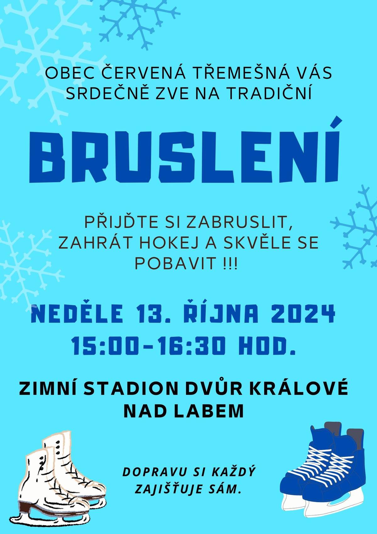 Srdečně vás zveme na již tradiční bruslení, které se uskuteční 13. října 2024 od 15:00 - 16:30 hodin na zimním stadionu ve Dvoře Králové nad Labem. Dopravu si každý zajišťuje sám.