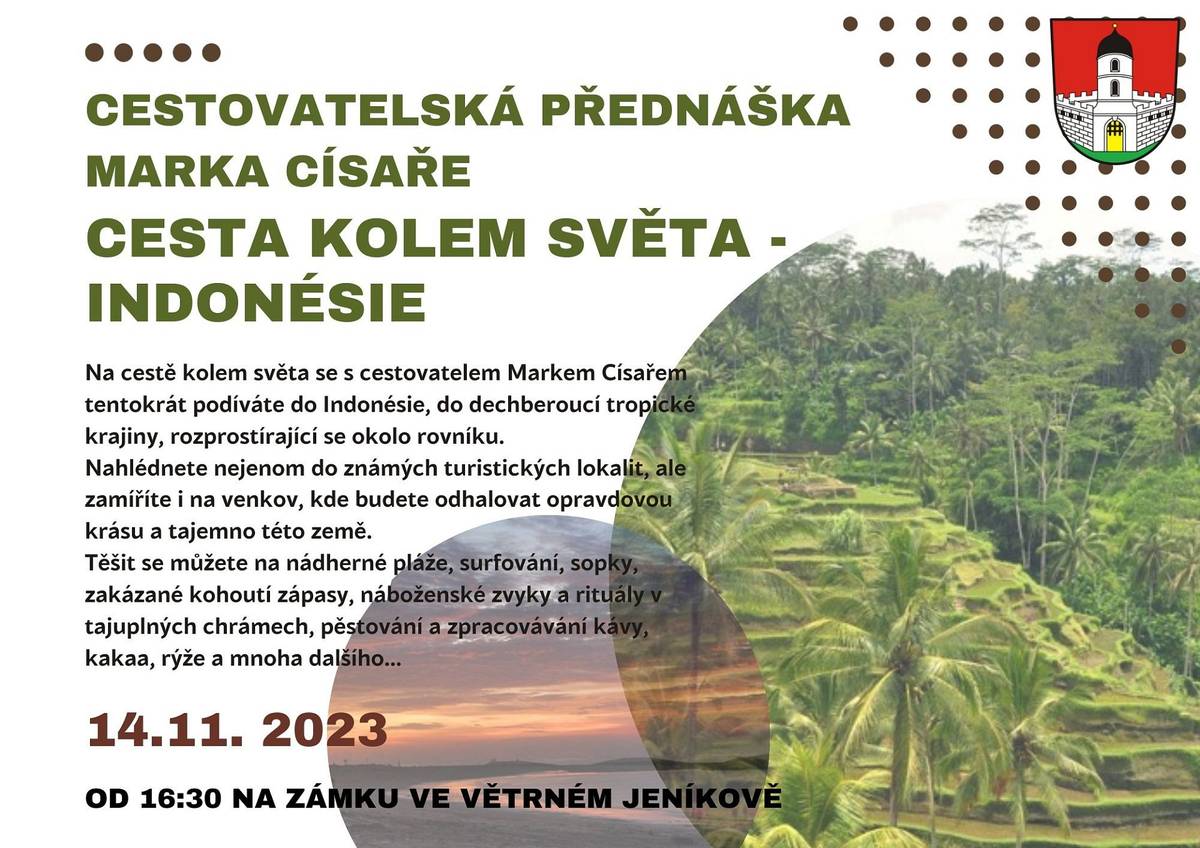 Zveme Vás na přednášku Marka Císaře Cesta kolem světa - Indonésie, která se koná v úterý 14.11. 2023 od 16:30 hodin na zámku ve Větrném Jeníkově.
