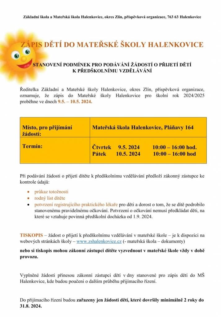 Ředitelka Základní a Mateřské školy Halenkovice, okres Zlín, příspěvková organizace, oznamuje, že zápis do Mateřské školy Halenkovice pro školní rok 2024/2025 proběhne ve dnech 9. 5. - 10. 5. 2024.



Více informací najdete na webu školy ZDE



nebo na přiložených dokumentech.