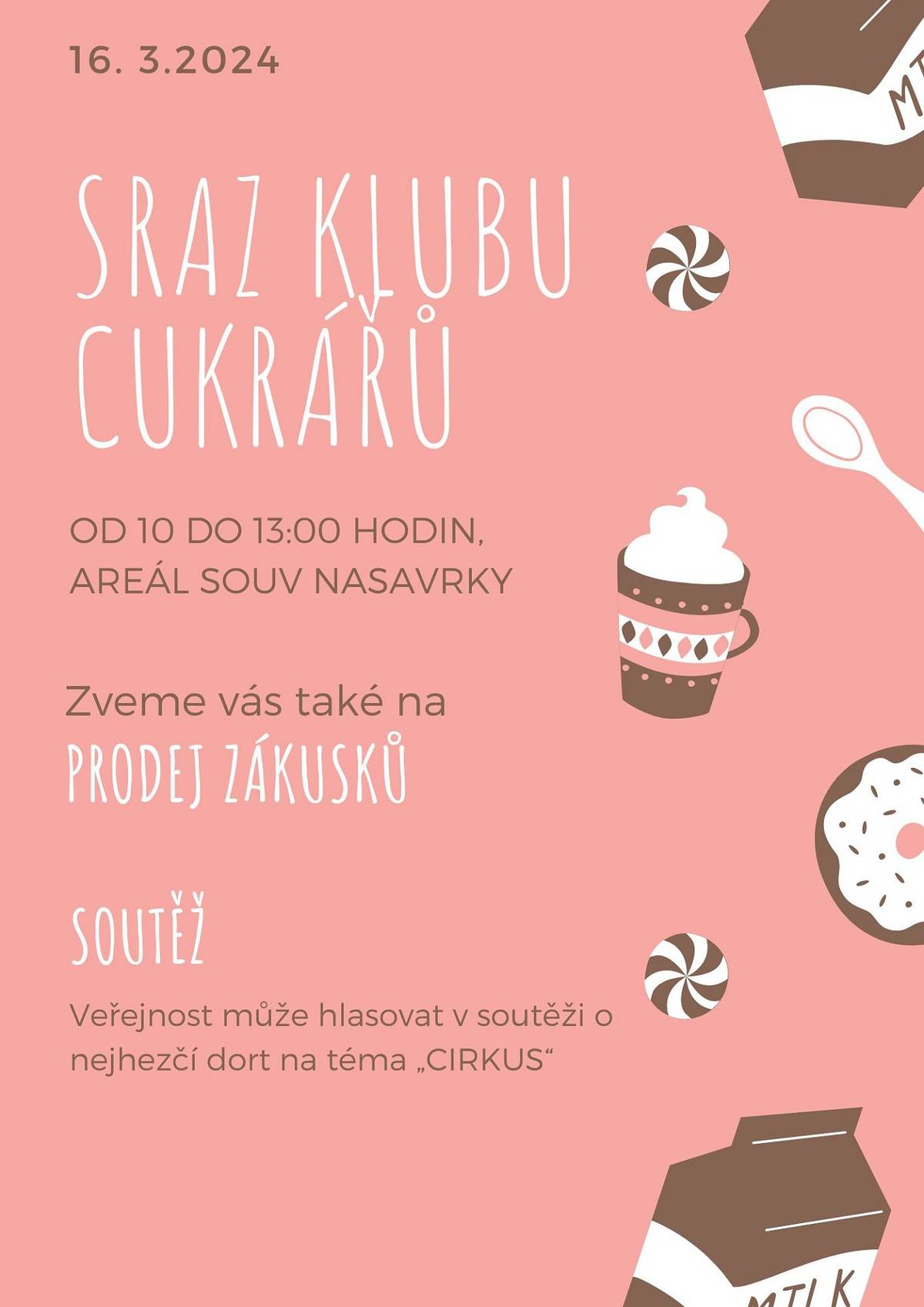 Klub cukrářů vás zve v sobotu 16.3. od 10 do 13 hodin do areálu SOUV Nasavrky k návštěvě výstavy dortů. Návštěvníci si mohou koupit zákusky a zapojit se do hlasování v soutěži o nejhezčí dort na téma "Cirkus".