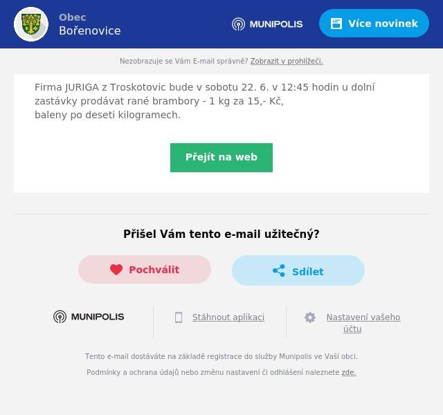 Firma JURIGA z Troskotovic bude v sobotu 22. 6. v 12:45 hodin u dolní zastávky prodávat rané brambory - 1 kg za 15,- Kč,baleny po deseti kilogramech.