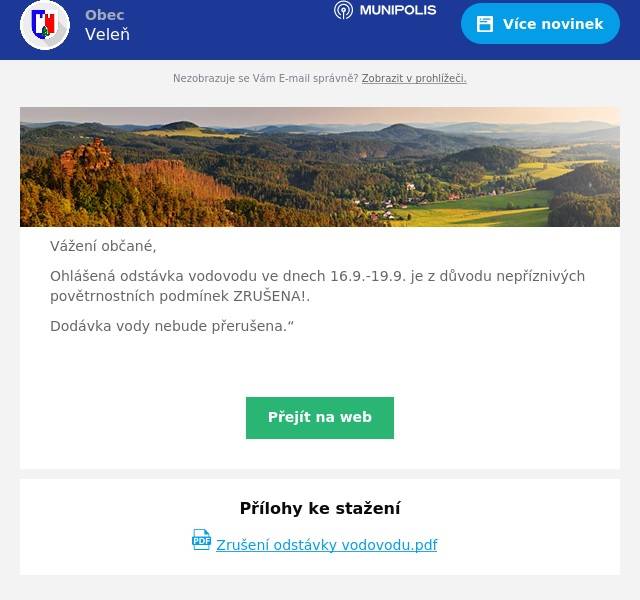 Vážení občané,
Ohlášená odstávka vodovodu ve dnech 16.9.-19.9. je z důvodu nepříznivých povětrnostních podmínek ZRUŠENA!.
Dodávka vody nebude přerušena.“
