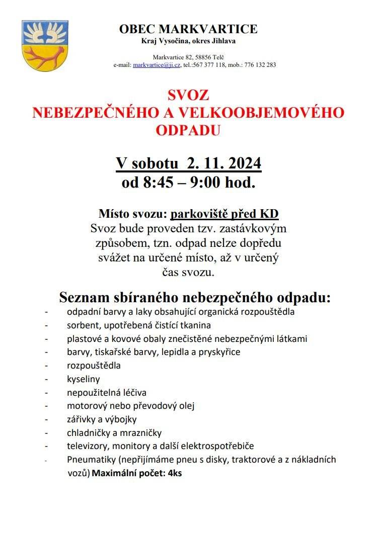 Vážení spoluobčané, v sobotu 2.11.2024 od 8:45 - 9:00hod. proběhne svoz velkoobjemového a nebezpečného odpadu na parkovišti před KD. Bližší info na www.obecmarkvartice.cz, na ÚD a v obchodě.