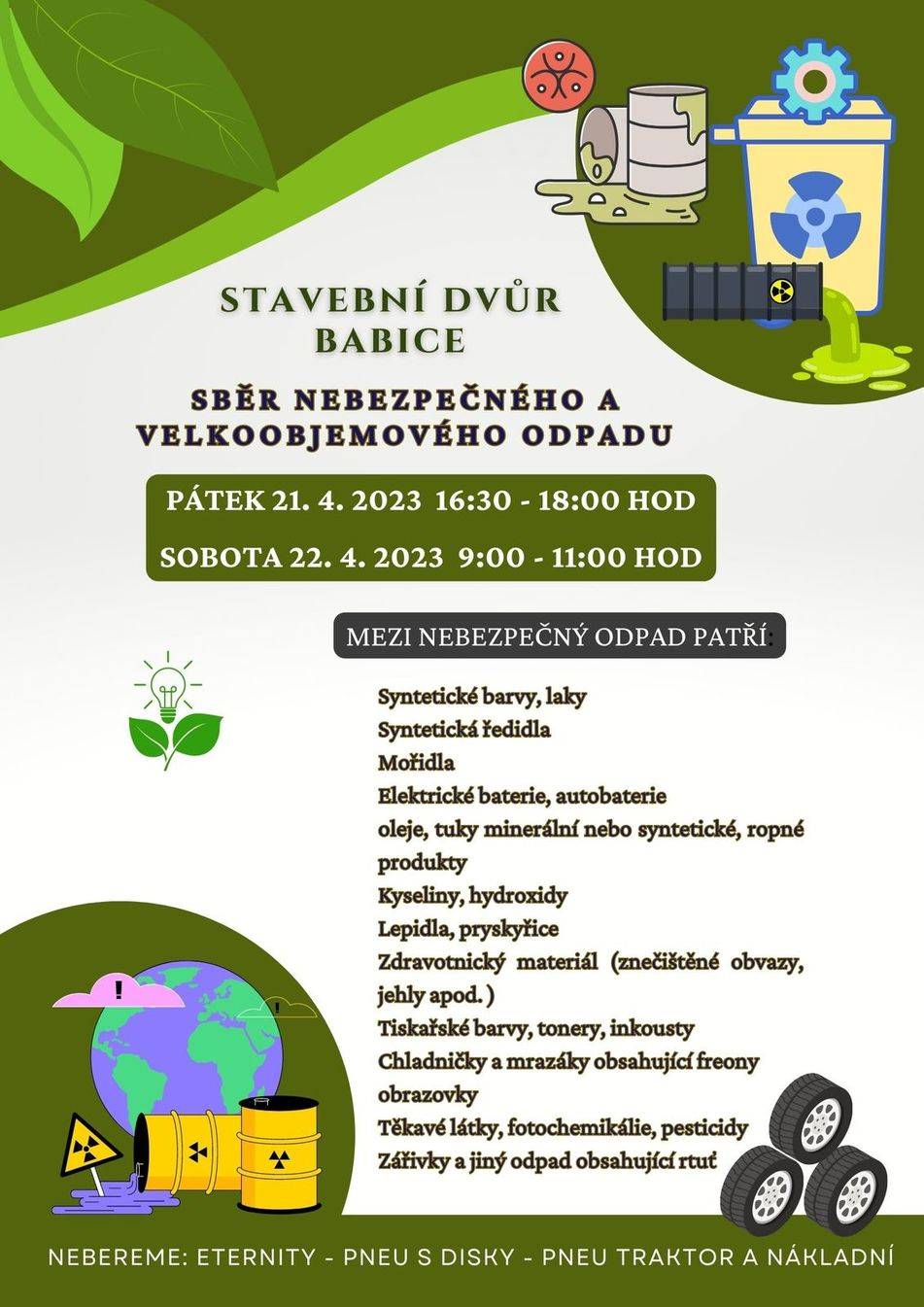 V sobotu 22. dubna 2023 od 9:00-11:00 hod. proběhne na stavebním dvoře sběr nebezpečného a velkoobjemového odpadu viz. odkaz s informacemi, co se bude sbírat. Nebezpečný a velkoobjemový odpad - dne 22.4.2023 - Babice_info ke svozu + dřevo.pdf 