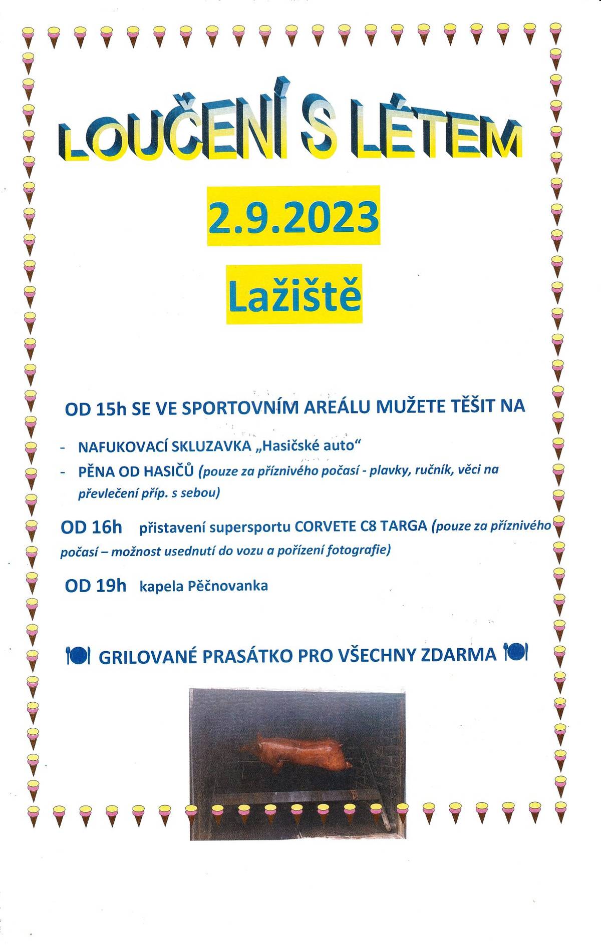 Obec pořádá dne 2.9.2023 od 15:00 hod. ve sportovním areálu akci "Loučení s létem 2023". Pro děti bude připravena na hřišti s umělou trávou nafukovací skluzavka a pěna. Bude přistaven supersport CORVETE C8 TARGA. K tanci a poslechu bude hrát kapela Pěčnovanka. Na grilu se bude točit "divočák" :-)