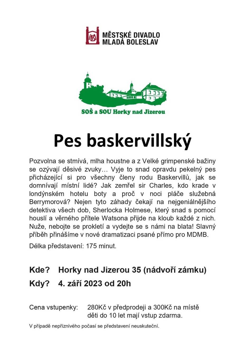 Vážení,
 Dne 4. září 2023 na nádvoří zámku v Horkách nad Jizerou bude odehráno Městským divadlem Mladá Boleslav představení „Pes baskervillský“ u příležitosti zahájení školního a divadelního roku.Všichni občané Pískové Lhoty a Zámostí jsou zváni.