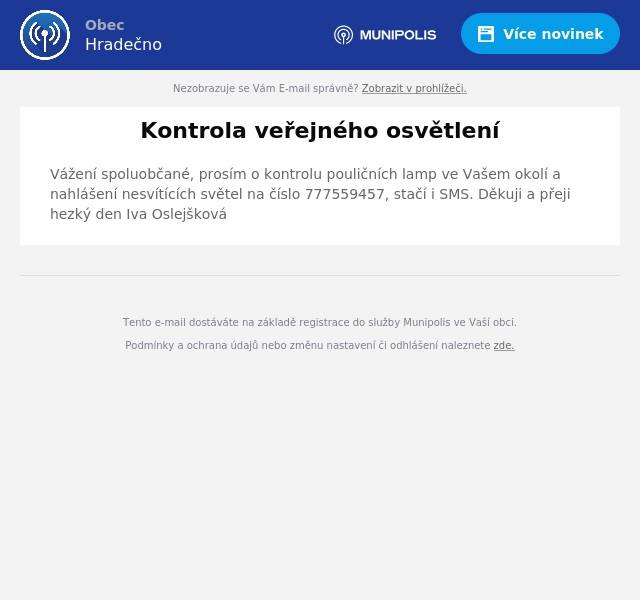 Vážení spoluobčané, prosím o kontrolu pouličních lamp ve Vašem okolí a nahlášení nesvítících světel na číslo 777559457, stačí i SMS. Děkuji a přeji hezký den Iva Oslejšková