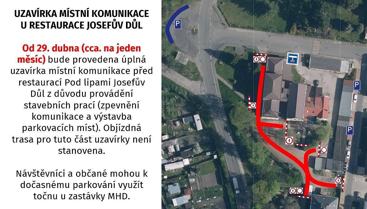 Z důvodu rekonstrukce komunikace dojde k úplné uzavírce místní komunikace v Josefově Dole, v části před restaurací směrem k čp.28.
Termín uzavírky: od 29. 4. 2024 do cca. 31. 5. 2024
Uvedeným úsekem nebude umožněn průjezd ani parkování.