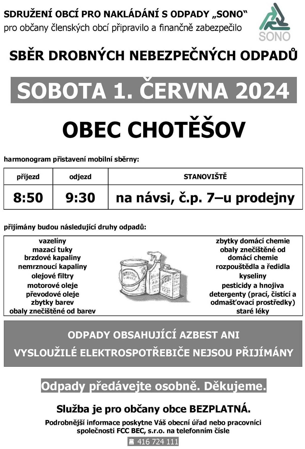 Sdružení obcí pro nakládání s odpady "SONO", jehož je naše obec členem, připravilo pro naše občany sběr drobných nebezpečných odpadů. Mobilní sběrna bude přistavena v sobotu 1.6.2024 od 8:50 do 9:30 hod před prodejnu potravin. Přijímány budou bezplatně odpady, jejichž výčet je uveden na přiloženém letáku.