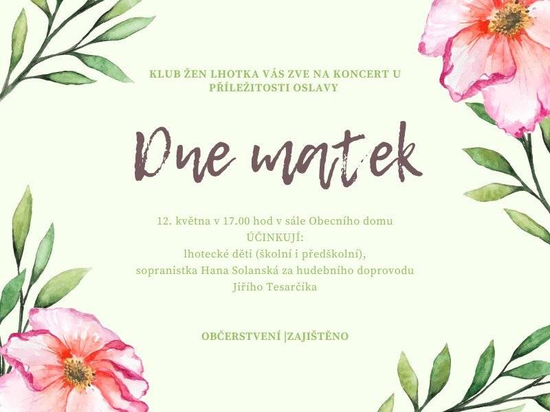 Klub žen Lhotka vás zve na Koncert u příležitosti oslavy Dne matek.
V pátek 12. května 2023 v 17.00 hod do sálu Obecního domu.
Učinkují: lhotecké děti (školní i předškolní), sopránistka Hana Solánská za hudebního doprovodu Jiřího Tesarčíka.
Občerstvení zajištěno