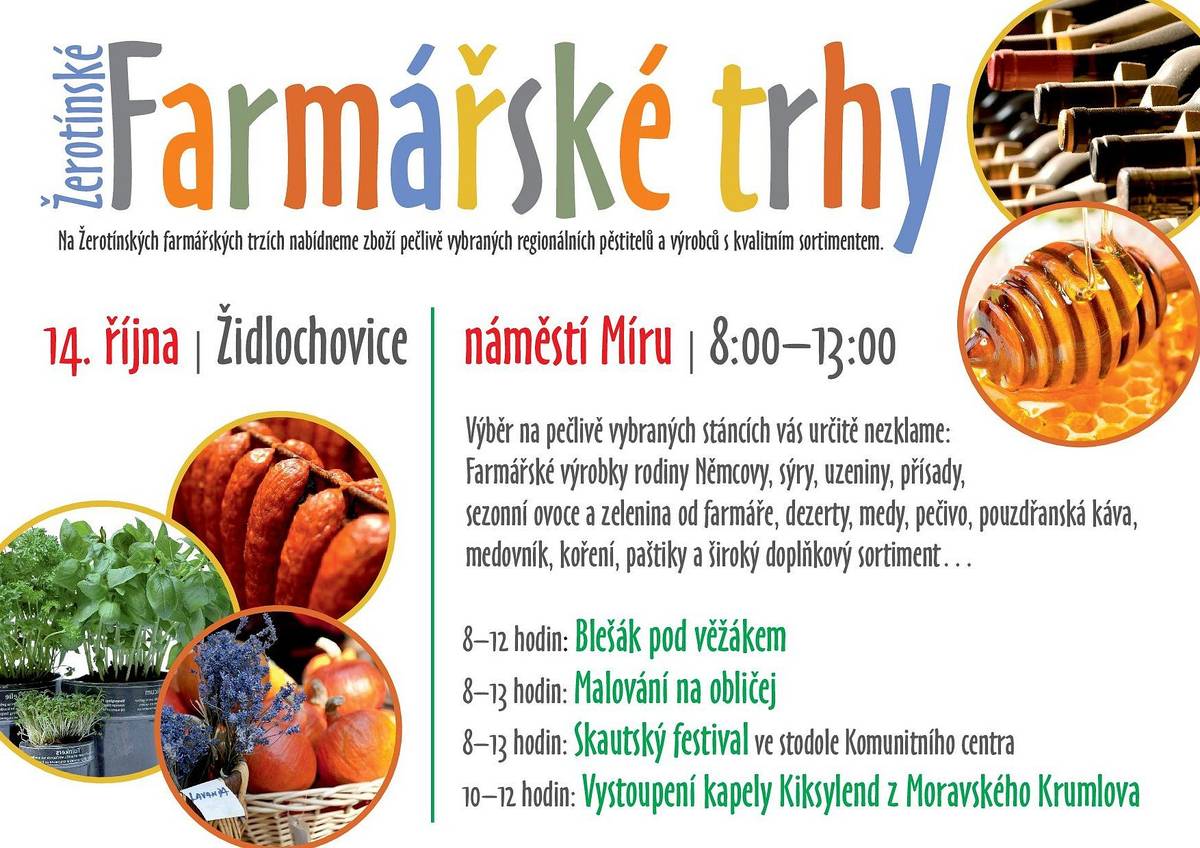 Městské kulturní středisko vás zve tuto sobotu 14. října od 8 do 13 hodin na náměstí Míru na podzimní Žerotínský farmářský trh.
Na osmdesáti stáncích je připravena bohatá nabídka lokálních produktů, dýní a řemeslných výrobků.
Doprovodný program malování na obličej, Sousedský blešák Martina Mžíčka a od 10 hodin zahraje Big Band Kiksylend.
www.zidlochovice.cz | FB Město Židlochovice