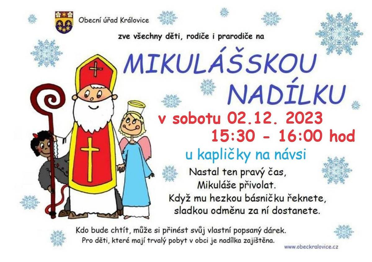 Obecní úřad Královice zve děti na "Mikulášskou nadílku" v sobotu 2.12.2023 v čase od 15:30-16:00 hod u kapličky na návsi. 
Pro děti, které mají trvalý pobyt v obci je nadílka zajištěna.