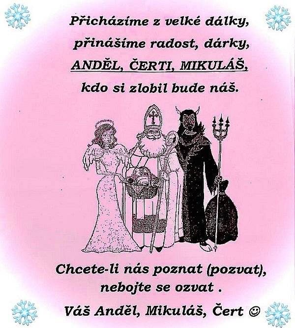 
Návštěvu Mikuláše, čerta a anděla si můžete dopředu objednat na tel.: 739 140 599.
Mikuláš, čert a anděl se budou pohybovat pouze v okolí Červené Vody a Králík. Objednávky lze dohodnout na termín 5. prosince.