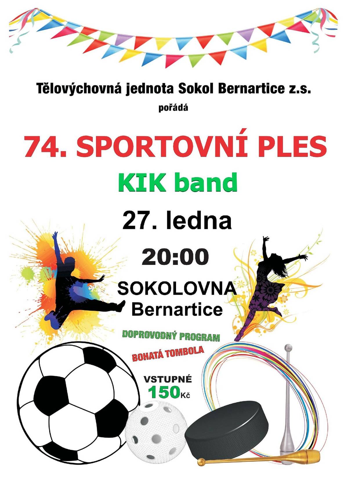 27. ledna od 20:00 v sokolovně Bernartice, k poslechu hraje KIK band.