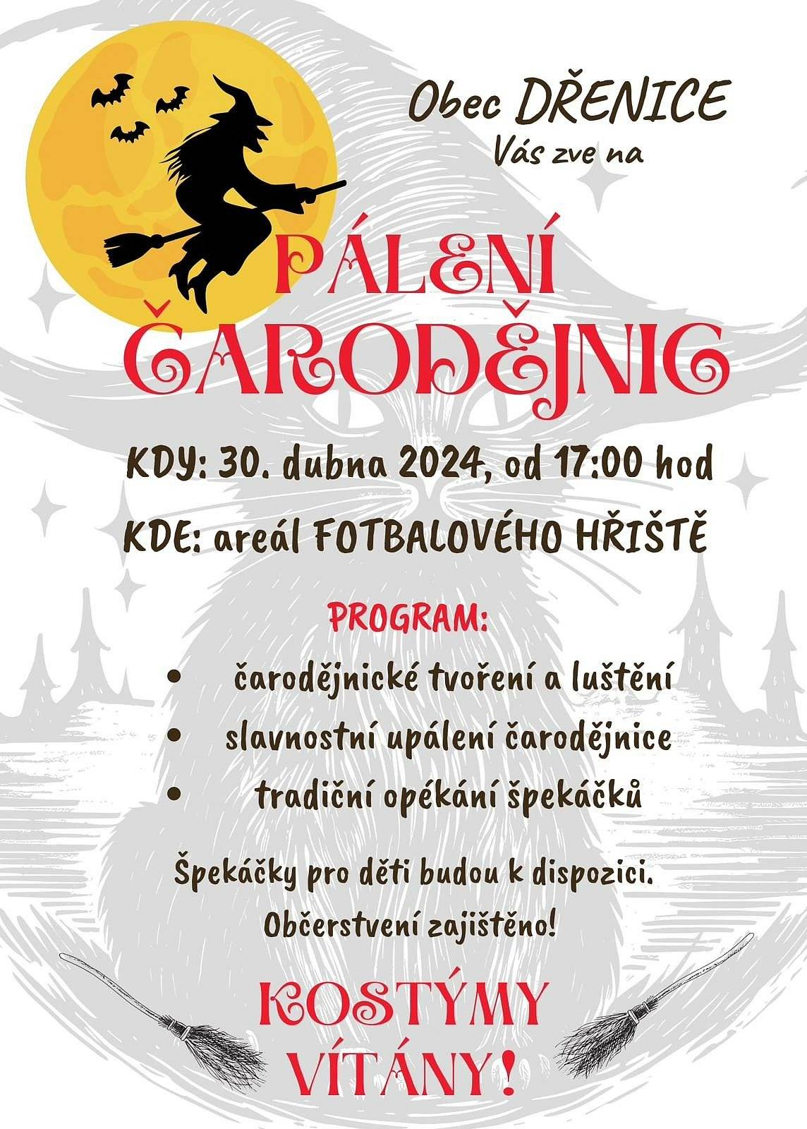 Obec Dřenice Vás zve na "Pálení čarodejnic", které se bude konat 30.4.2024 od 17hod v areálu fotbalového hřiště SK Dřenice.
Program:

čarodějnické tvoření a luštění
slavnostní upálení čardějnice
tradiční opékání spekáčků

 
Špekáčky pro děti budou k dispozici. Občerstvení zajištěno.
KOSTÝMY VÍTÁNY!