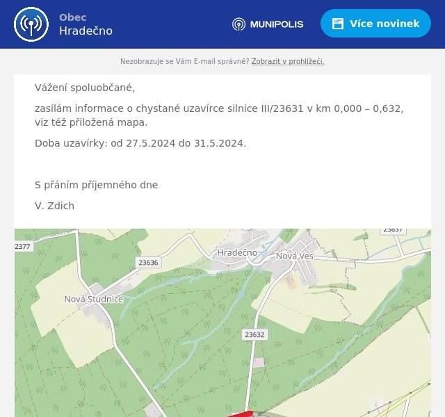 Vážení spoluobčané,
zasílám informace o chystané uzavírce silnice III/23631 v km 0,000 – 0,632, viz též přiložená mapa.
Doba uzavírky: od 27.5.2024 do 31.5.2024.

S přáním příjemného dne
V. Zdich