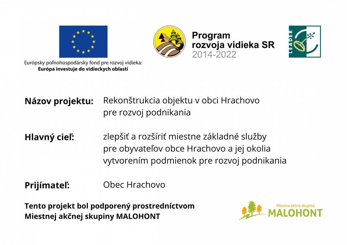 Rekonštrukcia objektu v obci Hrachovo pre rozvoj podnikania



	Kód projektu: 309070DSG2

	Prijímateľ: Obec Hrachovo

	Celková výška oprávnených výdavkov: 98 507,17 €

	Schválená výška príspevku z PRV SR 2014 - 2022: 98 507,17 €

	Plánovaný termín realizácie projektu: marec - december 2024



	Ciele projektu:

	Hlavným cieľom ...