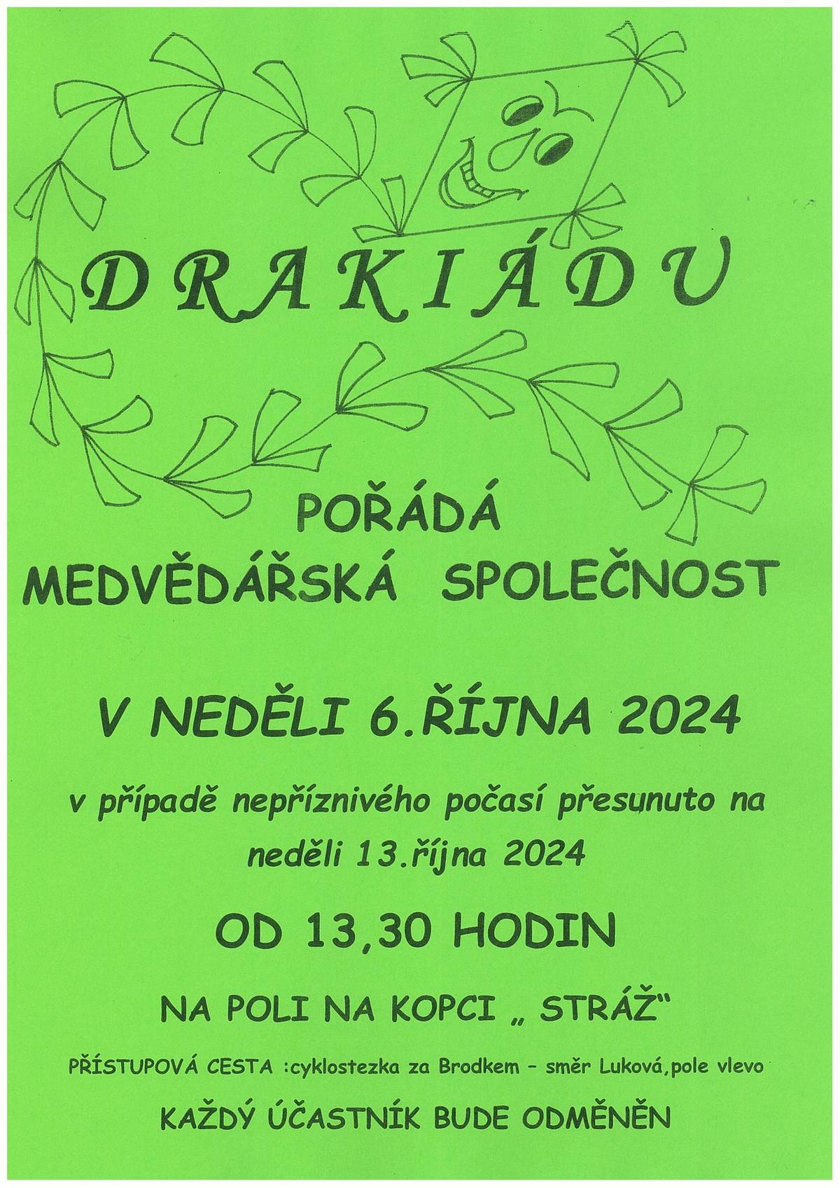 Medvědářská společnost pořádá v neděli 6. října 2024 drakiádu od 13:30 hodin na poli na kopci "Stráž". V případě nepříznivého počásí přesunuto na neděli 13. října 2024.