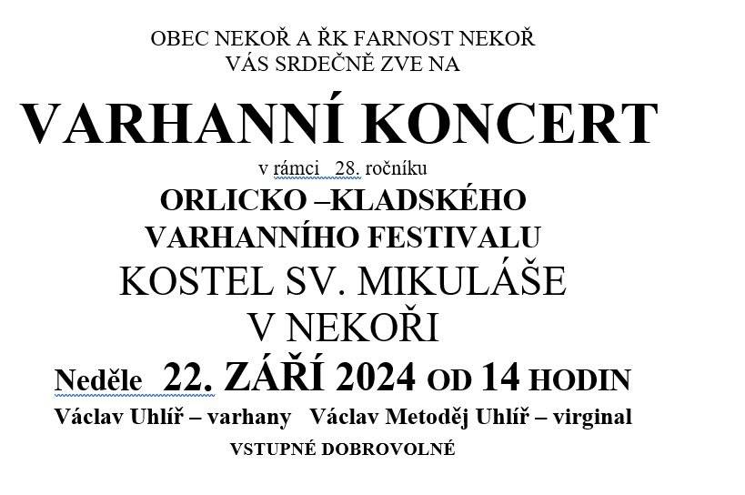 Obec Nekoř a Římskokatolická farnost Nekoř Vás srdečně zve na VARHANNÍ KONCERT v rámci 28. ročníku ORLICKO-KLADSKÉHO varhanního festivalu - kostel sv. Mikuláše v Nekoři. Koná se v neděli 22. září. Začátek koncertu od 14:00 hodin.