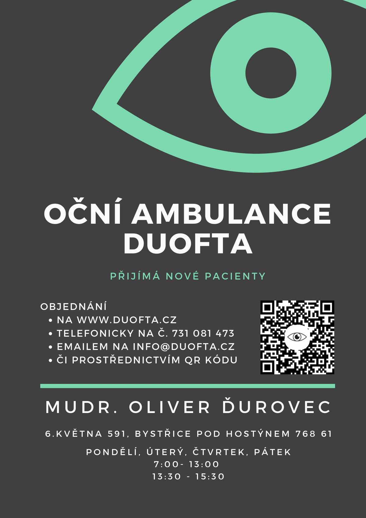 Oční ambulance DUOFTA, s.r.o. v Bystřici pod Hostýnem na ulici 6. května 591 nabírá nové pacienty, krátká objednací doba, odborný přístup a moderní přístrojové vybavení. Ordinuje MUDr. Oliver Ďurovec. Ordinační doba pondělí, úterý, čtvrtek a pátek od 07:00 do 15:30hod. Objednání na tel.č. 731 081 473 nebo na duofta.cz